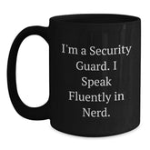 Security Guard Humor Gifts - I'm A Security Guard. I Speak Fluently In genius. Black Coffee Mug, Gifts from Family, Friends, or Coworkers for Security Guard Graduation - Main
